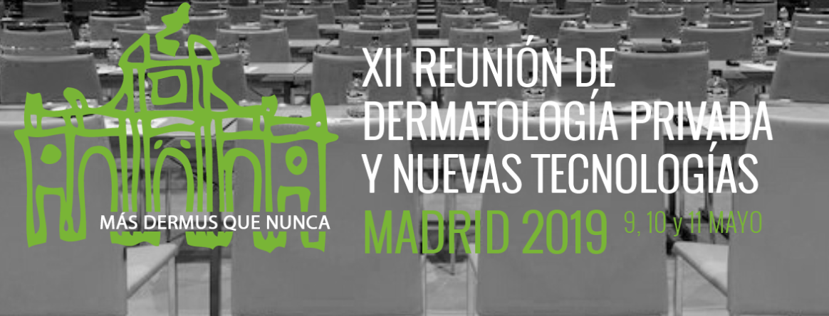 XII Reunión de dermatología privada y nuevas tecnologías Madrid 2019
